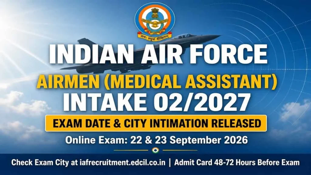 Indian Air Force Airmen Medical Assistant Intake 02/2027 exam date and city intimation details are released