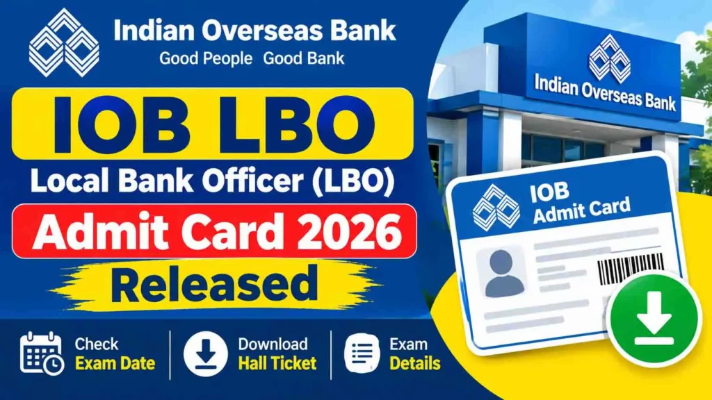 IOB LBO Admit Card 2026 has been released. Check the Indian Overseas Bank Local Bank Officer exam date